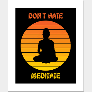 Don't hate meditate Posters and Art